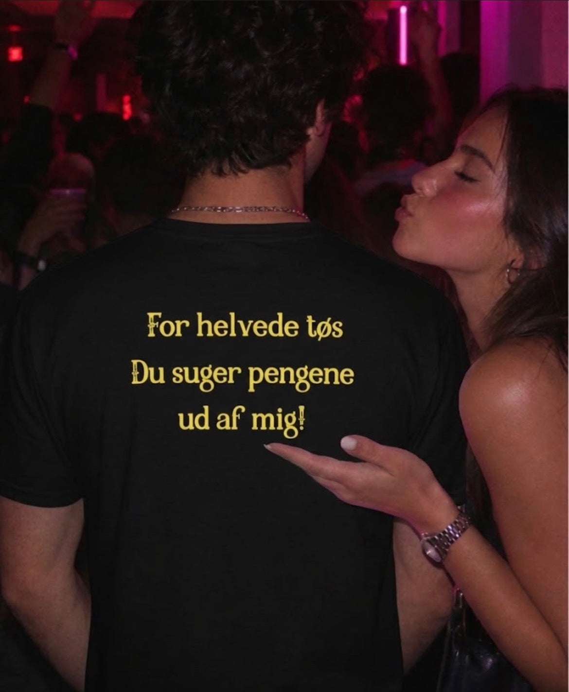 For helvede tøs Du suger pengene ud af mig! Tees