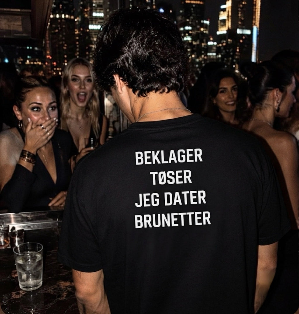 Beklager tøser jeg dater brunetter Tees